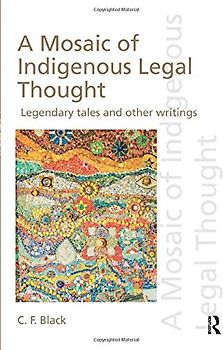 A Mosaic of Indigenous Legal Thought: Legendary Tales and Other Writings (Discourses of Law)
