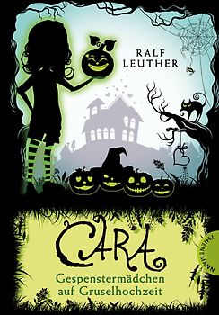 Cara – Gespenstermädchen auf Gruselhochzeit