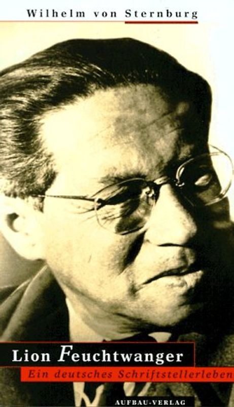 Lion Feuchtwanger. Ein deutsches Schriftstellerleben