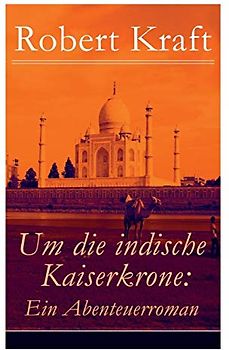 Um die indische Kaiserkrone: Ein Abenteuerroman (Band 1/2): Das Mädchen aus der Fremde