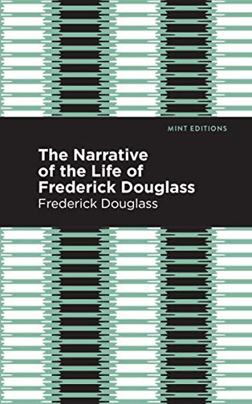 Narrative of the Life of Frederick Douglass (Mint Editions (Black Narratives))