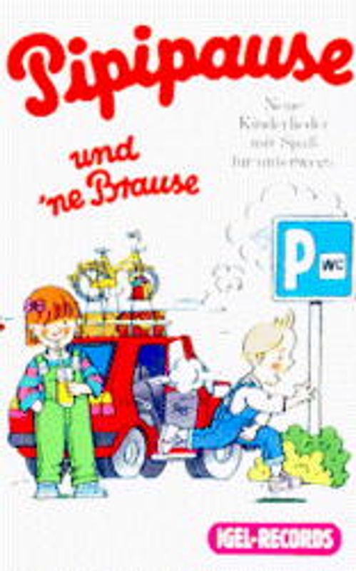 Pipipause und 'ne Brause. Ein buntes Programm von Liedern und Sketchen zu Urlaub, Autofahrt und Strassenverkehr!