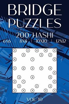Hashi Bridges Puzzle Book: 200 Hashiwokakero for Adults & Teens in 6x6, 8x8, 10x10 & 12x12 Grids