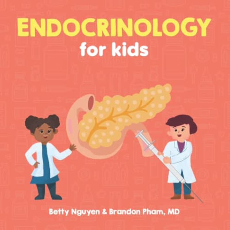 Endocrinology for Kids: A Fun Picture Book About the Endocrine System for Children (Gift for Kids, Teachers, and Medical Students) (Medical School for Kids, Band 7)