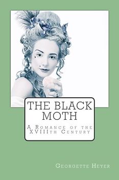 The Black Moth: A Romance of the XVIIIth Century