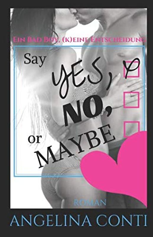 Say YES, NO or MAYBE: Ein Bad Boy, (k)eine Entscheidung (GiB, Band 4)