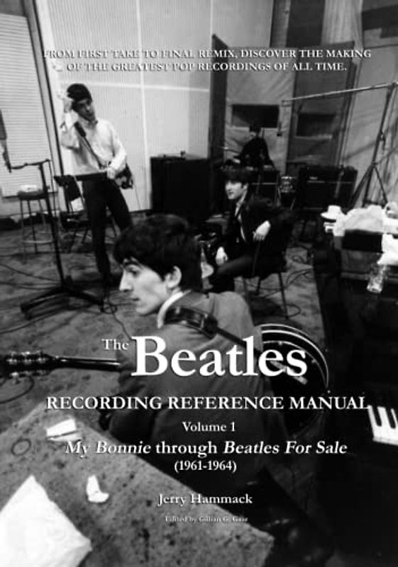 The Beatles Recording Reference Manual: Volume 1: My Bonnie through Beatles For Sale (1961-1964)