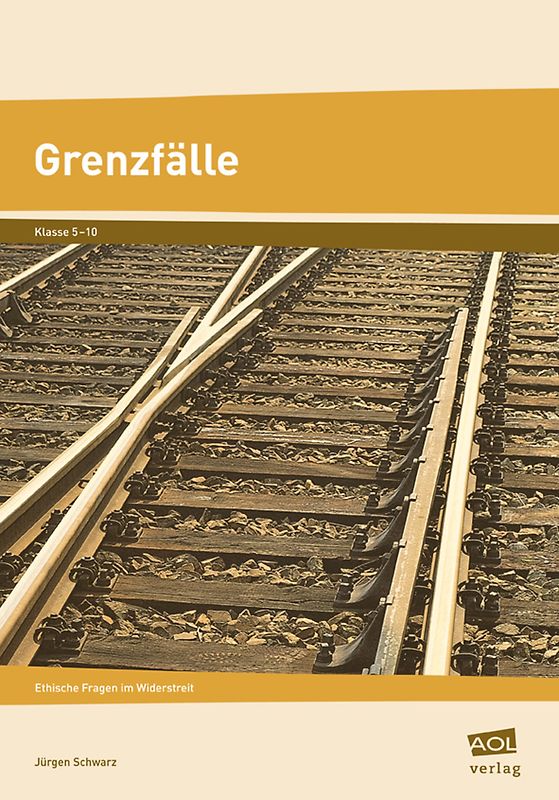 Grenzfälle. Ethische Fragen im Widerstreit (5. bis 10. Klasse)
