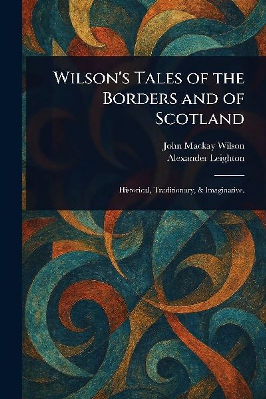 Wilson's Tales of the Borders and of Scotland