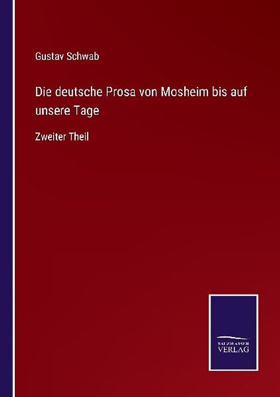 Die deutsche Prosa von Mosheim bis auf unsere Tage