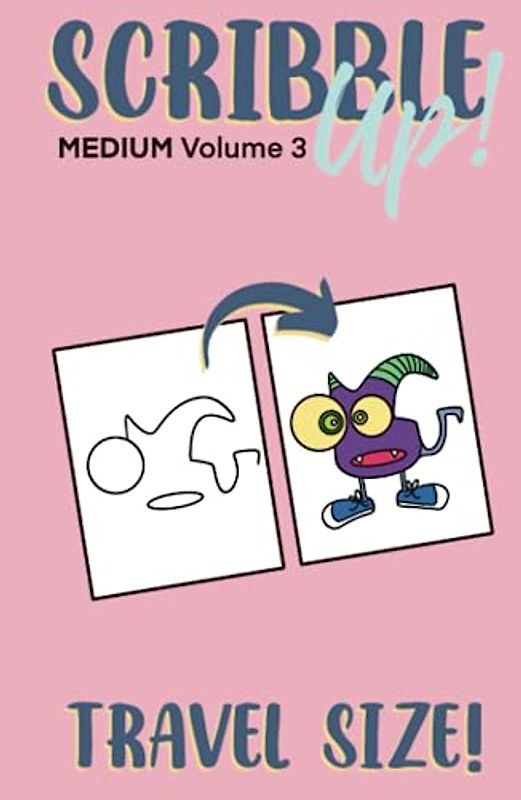 Scribble Up! Medium Volume 3 Travel Size: Boost Creativity, Drawing Fun, and Inspire Artistic Ideas - Different than a How-to Drawing or Coloring ... and Adults. (Scribble Up! Travel Size)