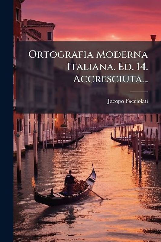 Ortografia Moderna Italiana. Ed. 14. Accresciuta...