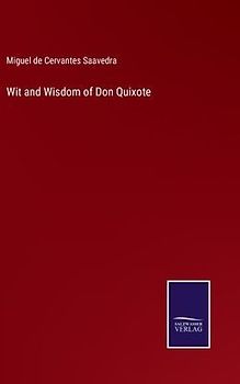 Wit and Wisdom of Don Quixote