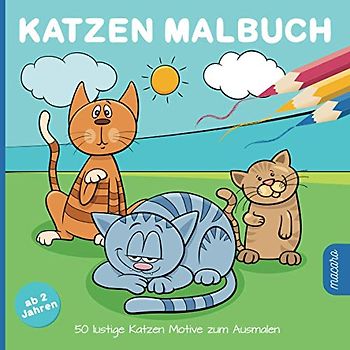 Katzen Malbuch ab 2 Jahren: 50 lustige Katzen Motive zum Ausmalen