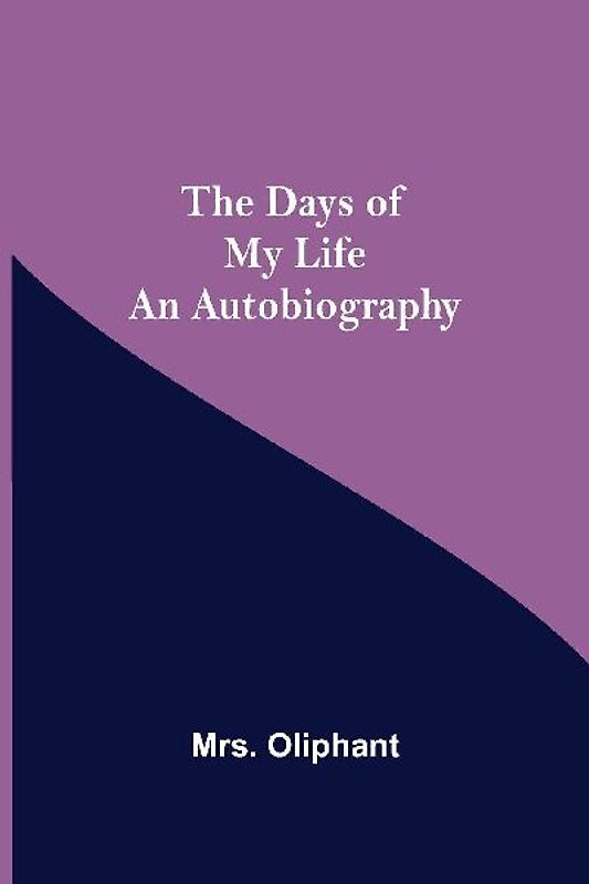 The Days of My Life An Autobiography