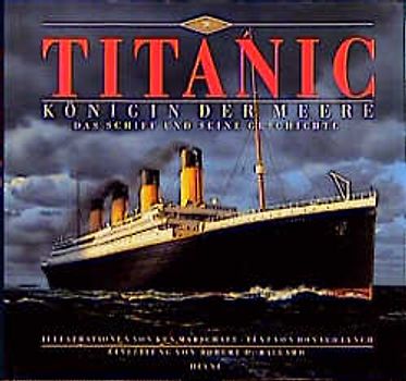 Titanic. Königin der Meere. Das Schiff und seine Geschichte