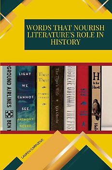 Words that Nourish Literature's Role in History