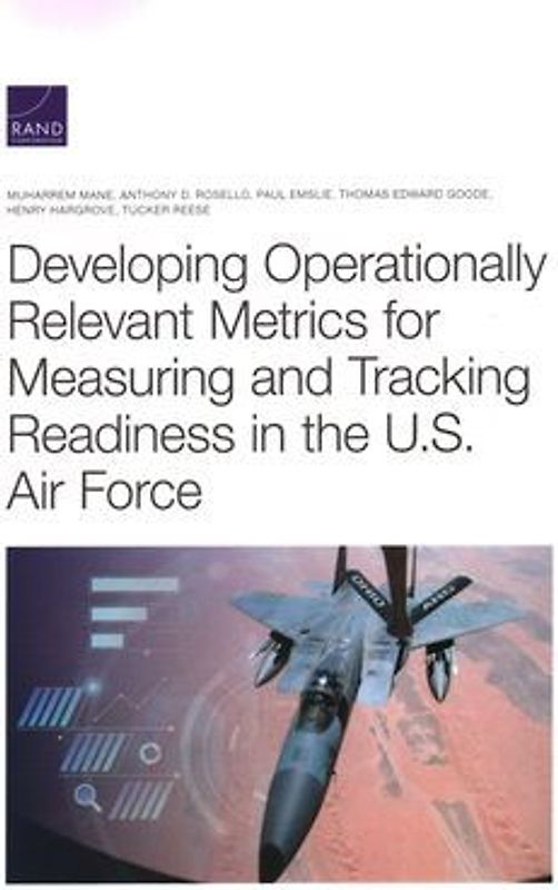 Developing Operationally Relevant Metrics for Measuring and Tracking Readiness in the U.S. Air Force