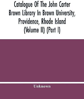 Catalogue Of The John Carter Brown Library In Brown University, Providence, Rhode Island (Volume Ii) (Part I)
