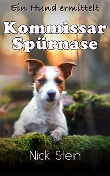 Kommissar Spürnase: Ein Hund ermittelt (Lukas-Jansen-Reihe)