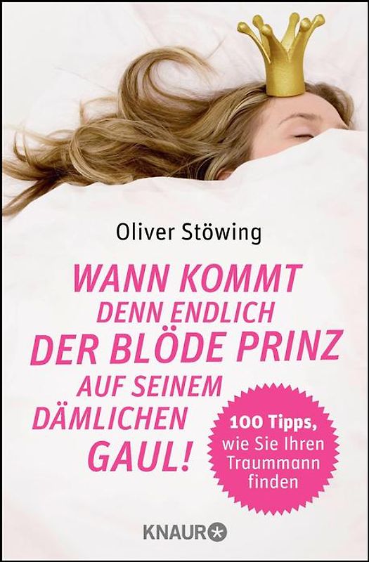 Wann kommt denn endlich der blöde Prinz auf seinem dämlichen Gaul!. 100 Tipps, wie Sie Ihren Traummann finden