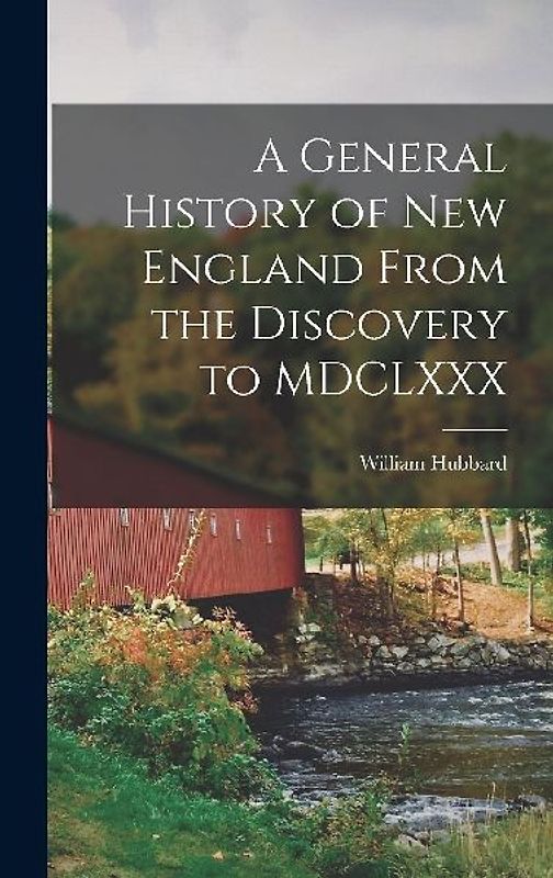 A General History of New England From the Discovery to MDCLXXX