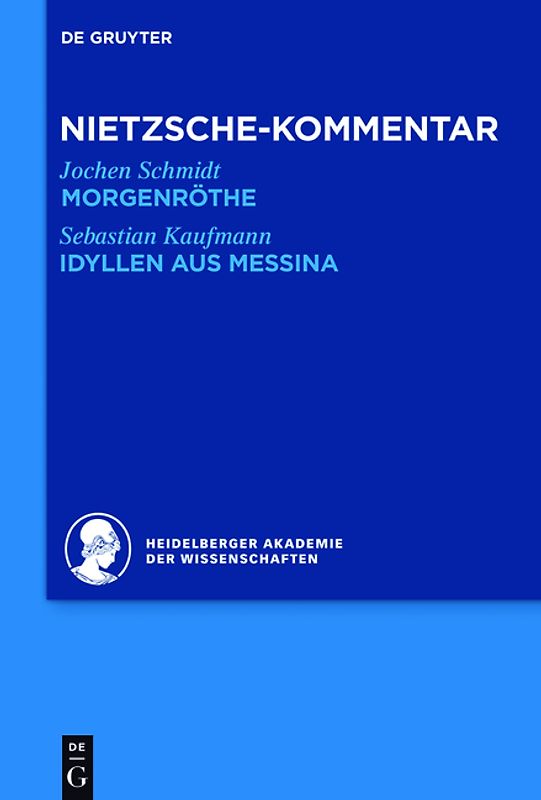 Historischer und kritischer Kommentar zu Friedrich Nietzsches Werken / Kommentar zu Nietzsches "Morgenröthe", "Idyllen aus Messina"