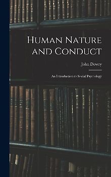 Human Nature and Conduct: An Introduction to Social Psychology
