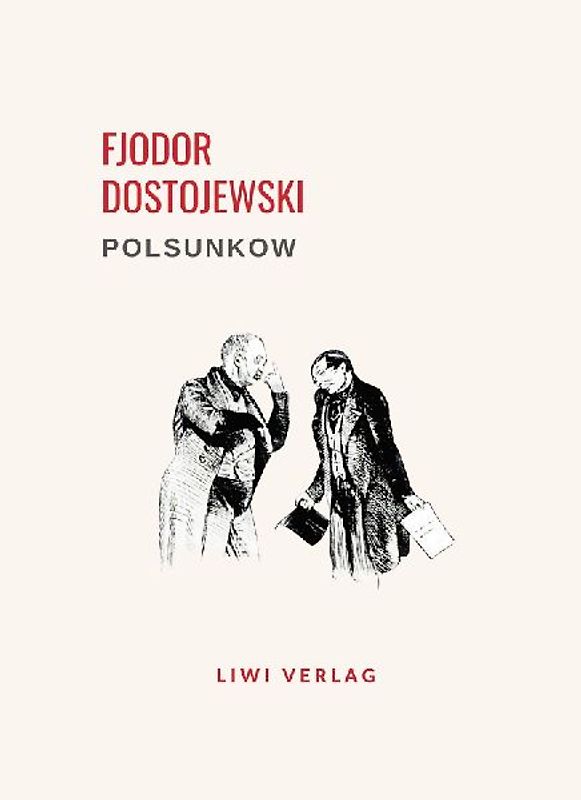 Fjodor Dostojewski: Polsunkow. Vollständige Neuausgabe