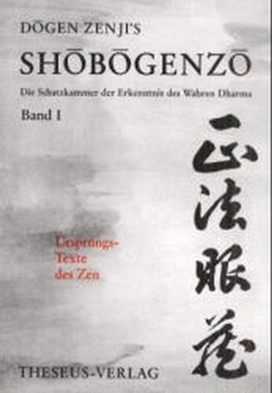 Shobogenzo. Die Schatzkammer der Erkenntnis des Wahren Dharma. Band 1 u. Band 2