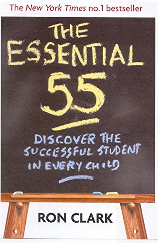 Essential 55: Discover the Successful Student in Every Child - Clark, Ron