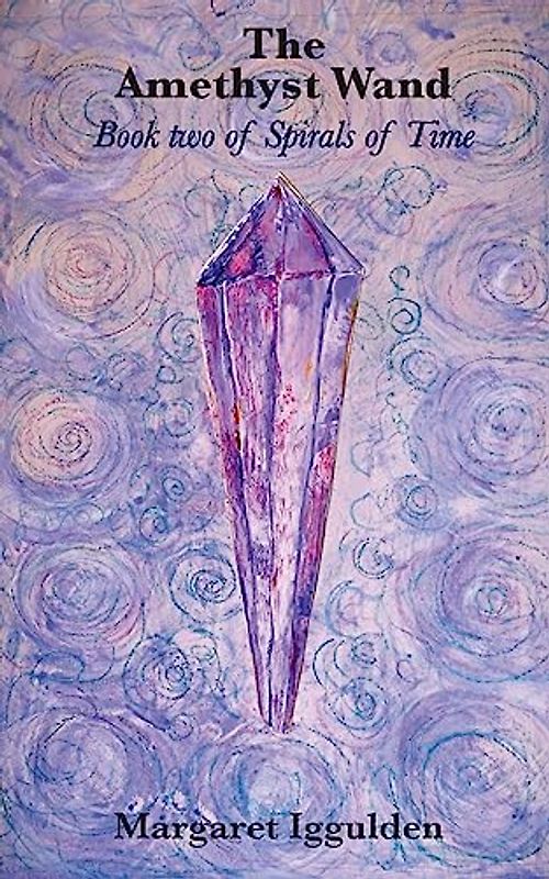 The Amethyst Wand (Spirals of Time, Band 2)