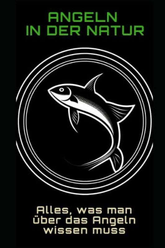 Angeln in der Natur: Alles, was man über das Angeln wissen muss