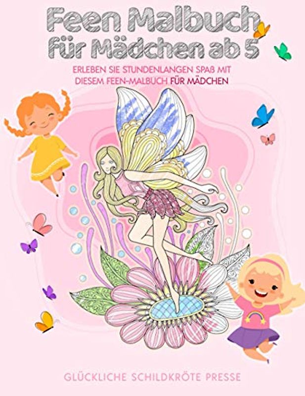 Feen Malbuch für Mädchen ab 5: Erleben Sie stundenlangen Spaß mit diesem Feen-Malbuch für Mädchen