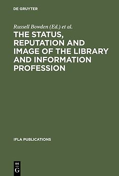 The Status, Reputation and Image of the Library and Information Profession