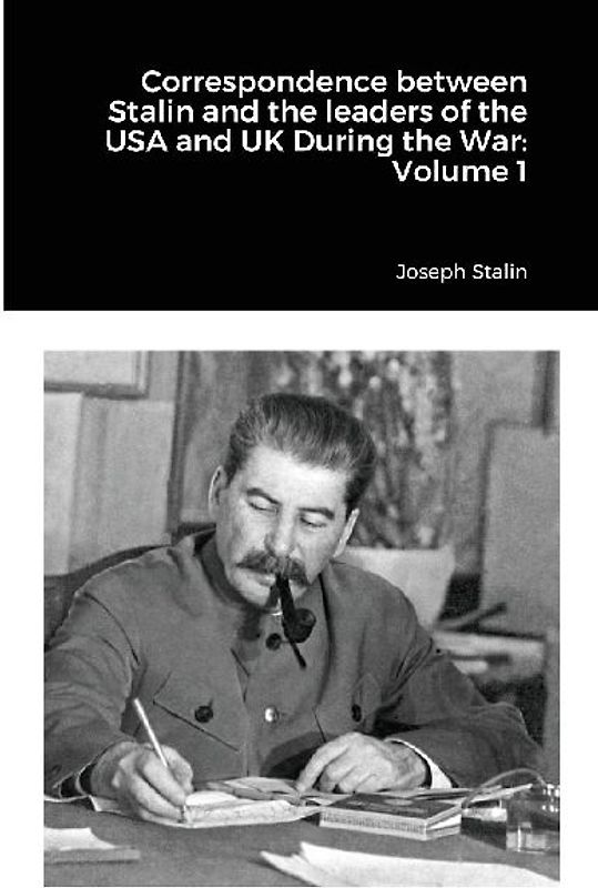 Correspondence between Stalin and the leaders of the USA and UK During the War