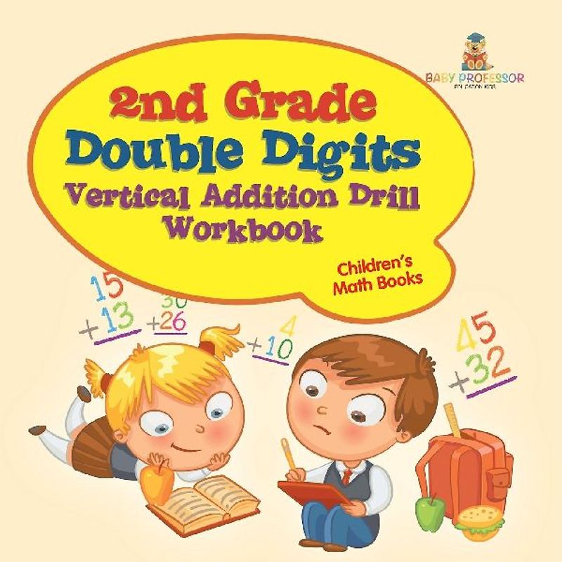 2nd Grade Double Digits Vertical Addition Drill Workbook | Children's Math Books