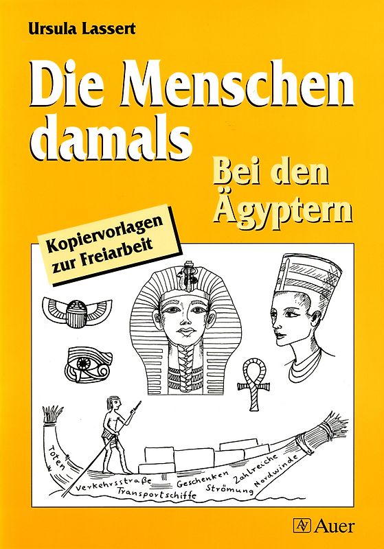 Die Menschen damals: Ägypter. Kopiervorlagen zur Freiarbeit (3. bis 6. Klasse)