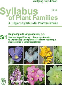Syllabus of Plant Families - A. Engler's Syllabus der Pflanzenfamilien Part 5/1: Magnoliopsida (Angiosperms) p.p.
