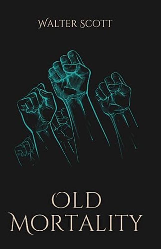 Old Mortality: A Political Historical Fiction Novel (Annotated)