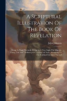 A Scriptural Illustration Of The Book Of Revelation