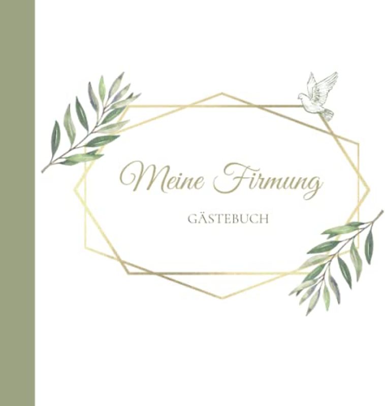 Meine Firmung Gästebuch: Erinnerungsbuch Firmung I Firmung Erinnerungsalbum zum Eintragen für persönliche Glückwünsche und Fotos I persönliches Geschenk für Firmlinge