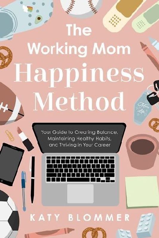The Working Mom Happiness Method