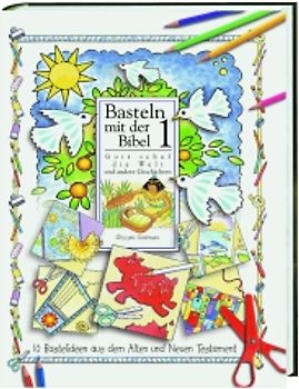 Basteln mit der Bibel / Gott schuf die Welt und andere Geschichten