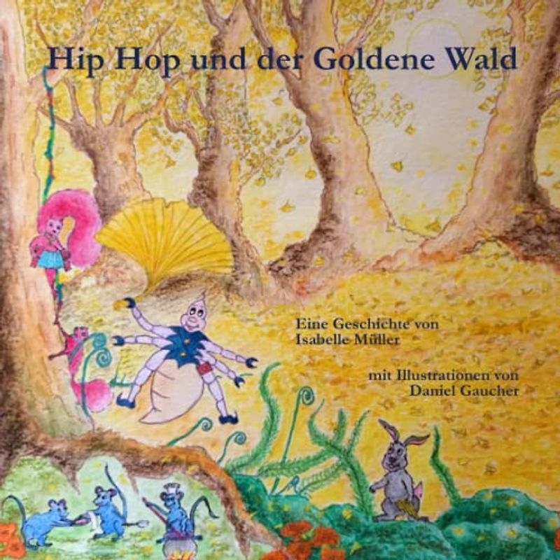 Hip Hop und der Goldene Wald (Die Abenteuer vom kleinen Floh Hip Hop, Band 2)