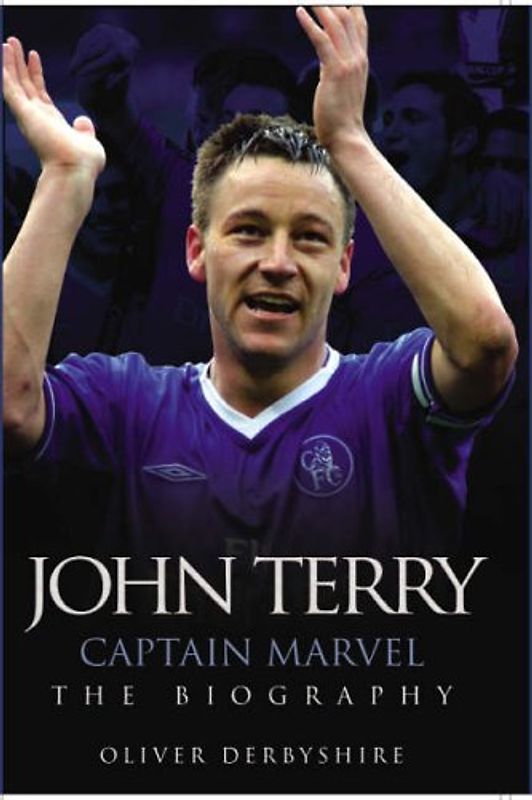 John Terry Captain Marvel: The Biography - Oliver Derbyshire