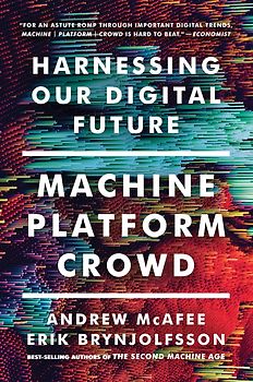 Machine, Platform, Crowd: Harnessing Our Digital Future [Paperback]