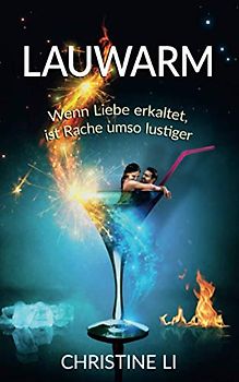 Lauwarm – wenn Liebe erkaltet, ist Rache umso lustiger: humorvoller Geschlechtertausch: die Verwandlung einer frustrierten Frau in ihren nervigen Ex – und umgekehrt