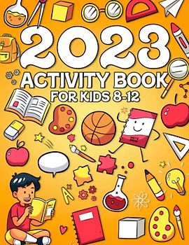 2023 Activity Books For Kids 8-12 Year Olds: Includes Mazes Coloring Word Search Facts Sudoku Draw and much more