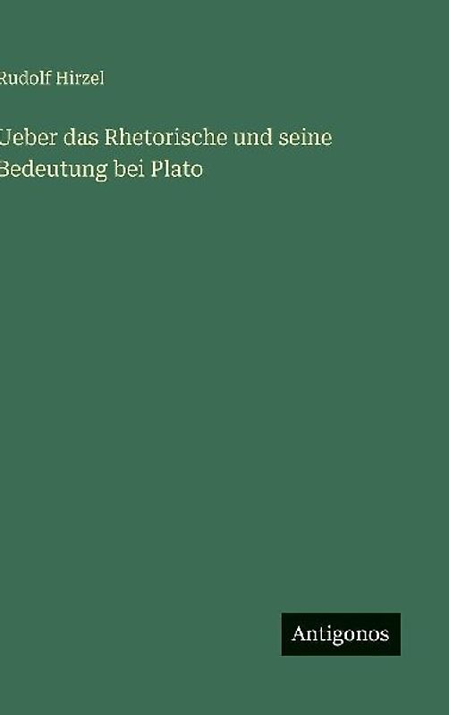 Ueber das Rhetorische und seine Bedeutung bei Plato